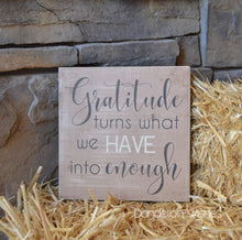 Load image into Gallery viewer, Fall Home Decor, Thanksgiving Decoration, 8x8 Wooden Sign {Gratitude Turns What We Have Into Enough} Thanksgiving Decor, Thanksgiving Table
