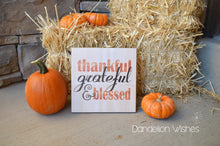 Load image into Gallery viewer, Thanksgiving Centerpiece, Thanksgiving Decoration, Thanksgiving Table Decor, 8x8 Wooden Sign, Fall Home Decor {Thankful, Grateful, Blessed}
