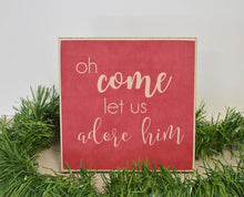 Load image into Gallery viewer, Oh Come Let Us Adore Him Christmas Decoration, Farmhouse Christmas Decor, Christmas Centerpiece, Christmas Table Decor, 8&quot; or 12&quot; Wood Sign
