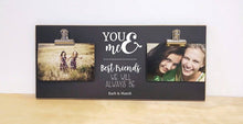 Load image into Gallery viewer, Best Friend Valentines Gift, Best Friend Picture Frame, Personalized Photo Frame {You &amp; Me} Birthday Gift For Best Friend, Gift For Friend
