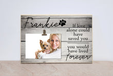 Load image into Gallery viewer, Pet Loss Photo Frame, Personalized Pet Sympathy Frame {If Love Alone Could Have Saved You} In Memory Of Picture Frame, Cat Loss, Dog Loss

