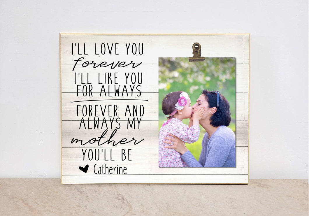 I'll Love You Forever | Personalized Photo Clip Frame Gift for Mom, Valentines Day Gift for Mom, Gift from Daughter, Custom Picture Frame
