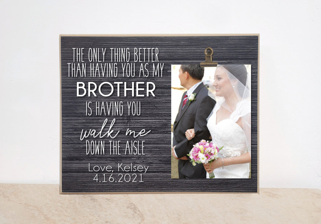 Personalized Picture Frame Gift for Brother of the Bride, Will You Walk Me Down the Aisle, Custom Photo Frame, Brother Gift for Wedding
