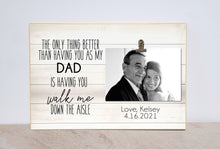 Load image into Gallery viewer, Father of the Bride Photo Frame, Dad - Will You Walk Me Down The Aisle? Personalized Wedding Picture Frame for Bride&#39;s Dad, Give Me Away
