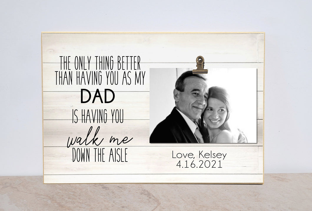 Father of the Bride Photo Frame, Dad - Will You Walk Me Down The Aisle? Personalized Wedding Picture Frame for Bride's Dad, Give Me Away