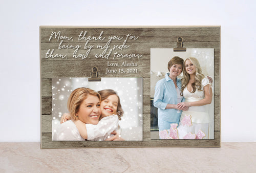 Mother Of the Bride Thank You Gift, Mom By My Side Today and Always, Parents of the Bride Gift, Custom Photo Frame From the Bride, Groom