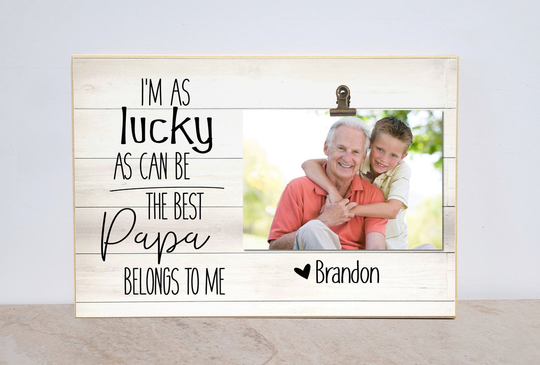 I'm As Lucky As Can Be, Christmas Gift for Grandpa, Personalized Photo Frame, Custom Picture Frame for Grandpa, Papa, Pops, Poppie, etc.