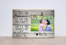 Load image into Gallery viewer, I&#39;ll Love You Forever | Personalized Photo Clip Frame Gift for Mom, Valentines Day Gift for Mom, Gift from Daughter, Custom Picture Frame
