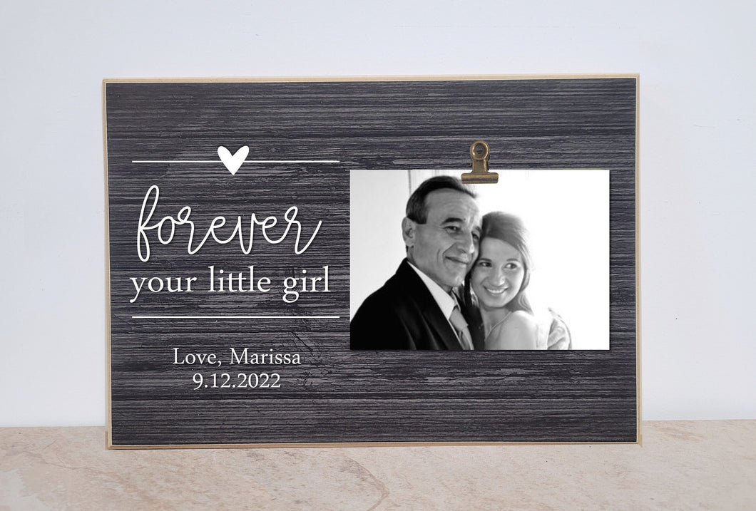 Forever Your Little Girl Photo Frame, Father of the Bride Photo Frame, Wedding Gift from Bride, Gift for Dad, Personalized Picture Frame
