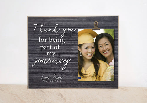 Graduation Thank You Gift, Gift for Mentor, Mom, Dad, Class of 2021, Thank You For Being Part of My Journey, Personalized Picture Frame