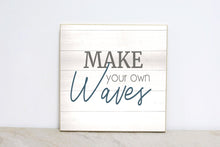 Load image into Gallery viewer, Nautical Nursery Sign, Under the Sea Decor, Ocean Nursery Wall Art, Ocean First Birthday Party Decor, Make Your Own Waves, Motivational Sign
