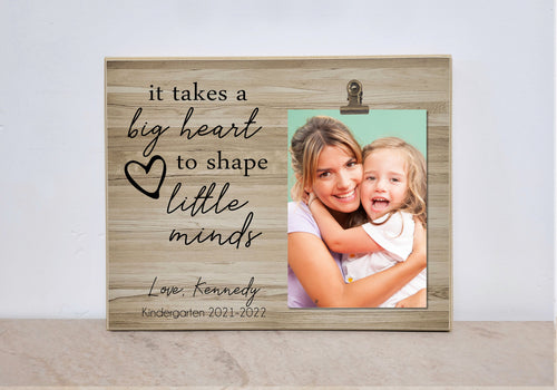 It Takes a Big Heart to Shape Little Minds, Teacher Appreciation Gift for Teacher, Personalized Picture Frame, Custom Teacher Photo Frame