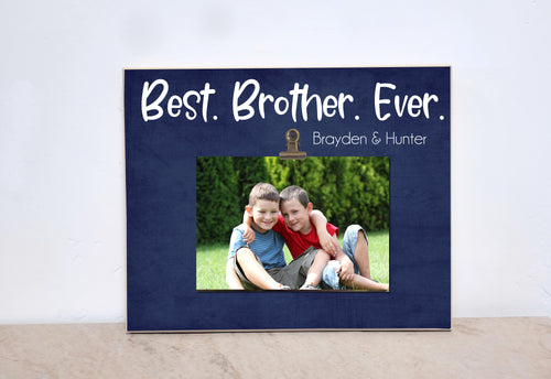 Brothers Photo Frame, Personalized Valentine Gift For Brother, Big Brother Gift  {Best Brother Ever}  Custom Picture Frame, Boy's Room Decor