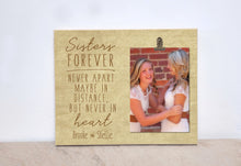 Load image into Gallery viewer, Sister Photo Frame {SISTERS Forever, Never Apart, Maybe in Distance, But Never in Heart} Housewarming Gift, Valentines Day Gift For Sister
