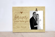 Load image into Gallery viewer, Father of the Bride Gift, Personalized Photo Frame  {Forever Your Little Girl}  Custom Wedding Frame, Father Of The Bride Picture Frame
