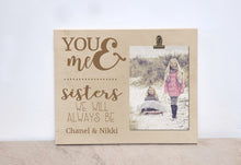 Load image into Gallery viewer, Sister Picture Frame, Personalized Gift, Valentines Day Gift For Sister, Custom Photo Frame  {You &amp; Me}   Sister&#39;s Gift, Girls Bedroom Decor
