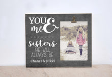 Load image into Gallery viewer, Sister Picture Frame, Personalized Gift, Valentines Day Gift For Sister, Custom Photo Frame  {You &amp; Me}   Sister&#39;s Gift, Girls Bedroom Decor
