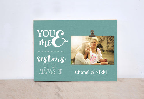 Sister Picture Frame, Personalized Gift, Valentines Day Gift For Sister, Custom Photo Frame  {You & Me}   Sister's Gift, Girls Bedroom Decor
