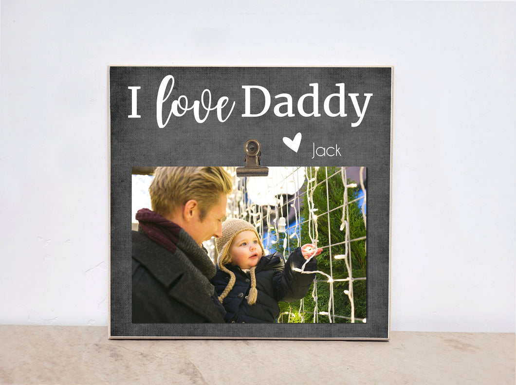 Personalized Photo Frame, Daddy Frame, Valentines Gift For Dad {I LOVE Daddy} Picture Frame, Dad Gift, Birthday Gift For Daddy, Wood Frame