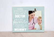 Load image into Gallery viewer, Custom Frame Gift for Mom, Gift For Doctor,  {My Favorite People Call Me...} Personalized Photo Frame, Valentines Day Gift For Her
