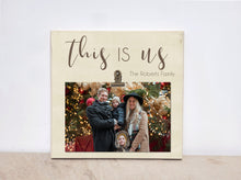 Load image into Gallery viewer, This Is Us Personalized Photo Frame, Christmas Day Gift or Wedding Gift Couples, Engagement Gift For Her, Custom Picture Frame
