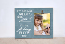 Load image into Gallery viewer, Fisherman Dad Photo Frame  {...Daddy&#39;s Little Girl... Fishing Buddy Too}  Picture Frame, Valentines Gift For Dad, Gift For Dad&#39;s Birthday
