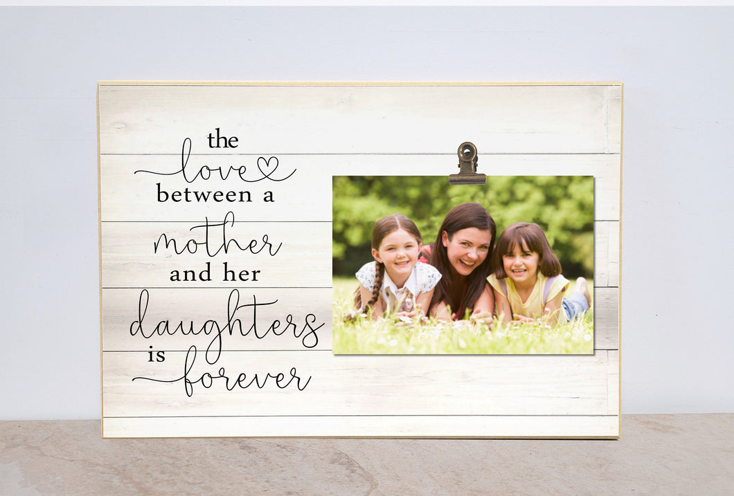 Valentines Day Gift For Mom, Custom Picture Frame  {Love Between A Mother and Her Daughters Is Forever}  Birthday Gift For Mom, Gift For Her