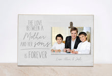 Load image into Gallery viewer, Valentines Day Gift For Mom, Custom Picture Frame {The Love Between A Mother and Her Sons Is Forever} Photo Frame Gift For Mom, Gift For Her
