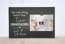 Load image into Gallery viewer, Pregnancy Announcement Photo Frame - The Only Thing Better Than Two Grandchildren is Three - 8x10  Frame, Grandparent Gift, Grandparents Day
