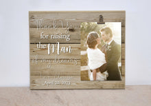 Load image into Gallery viewer, Wedding Gift for Parents, Parents of the Groom Gift, Personalized Photo Frame, Thank You Gift  {Raising The Man of my Dreams}  Wedding Ideas
