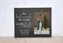 Load image into Gallery viewer, Graduation Picture Frame Gift For Her{She Believed She Could, So She Did}Graduation Frame, Graduation Gift, High School Grad, Class of 2022

