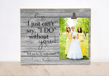 Load image into Gallery viewer, Will You Be My Bridesmaid Photo Frame, Bridesmaid Proposal, Bridesmaid Gift, Personalized Gift For Bridesmaid, Custom Wedding Picture Frame
