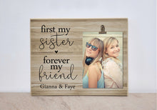 Load image into Gallery viewer, Sister Photo Frame - First My Sister Forever My Friend, Personalized Birthday Gift For Sister, Custom Picture Frame, Sister Gift Photo Frame
