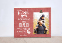 Load image into Gallery viewer, Stepdad Photo Frame, Gift For Step Dad  {Thank You For Being The Dad} Personalized Picture Frame, Valentines Day Gift Idea, Stepfather Gift
