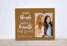Load image into Gallery viewer, Gift For Best Friend, Best Friend Picture Frame, Personalized Photo Frame, Custom {Every Blonde Needs Brunette Best Friend} Valentines Gift
