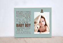 Load image into Gallery viewer, Gender Reveal to Grandparents, Pregnancy Reveal  {The Only Thing Better Than Having You As A Dad... Baby Boy... Grandpa} Custom Photo Frame
