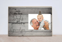 Load image into Gallery viewer, Pregnancy Reveal to Dad, Only the Best Dads Get Promoted to Grandpa Photo Frame, New Grandpa Gift, Christmas Gift for New Grandpa
