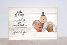 Load image into Gallery viewer, Pregnancy Reveal to Dad, Only the Best Dads Get Promoted to Grandpa Photo Frame, New Grandpa Gift, Christmas Gift for New Grandpa
