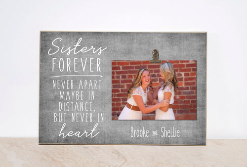 Sister Photo Frame {SISTERS Forever, Never Apart, Maybe in Distance, But Never in Heart} Housewarming Gift, Valentines Day Gift For Sister