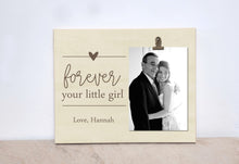 Load image into Gallery viewer, Father of the Bride Gift, Personalized Photo Frame  {Forever Your Little Girl}  Custom Wedding Frame, Father Of The Bride Picture Frame
