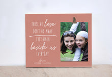 Load image into Gallery viewer, Sympathy Gift Frame, Memorial Gift, Condolences Gift, Funeral Decoration Photo Frame, Memories Picture Frame  {Those We Love...}  Wood Frame

