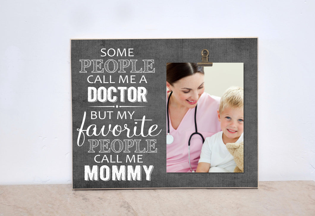 Custom Frame Gift for Mom, Gift For Doctor,  {My Favorite People Call Me...} Personalized Photo Frame, Valentines Day Gift For Her