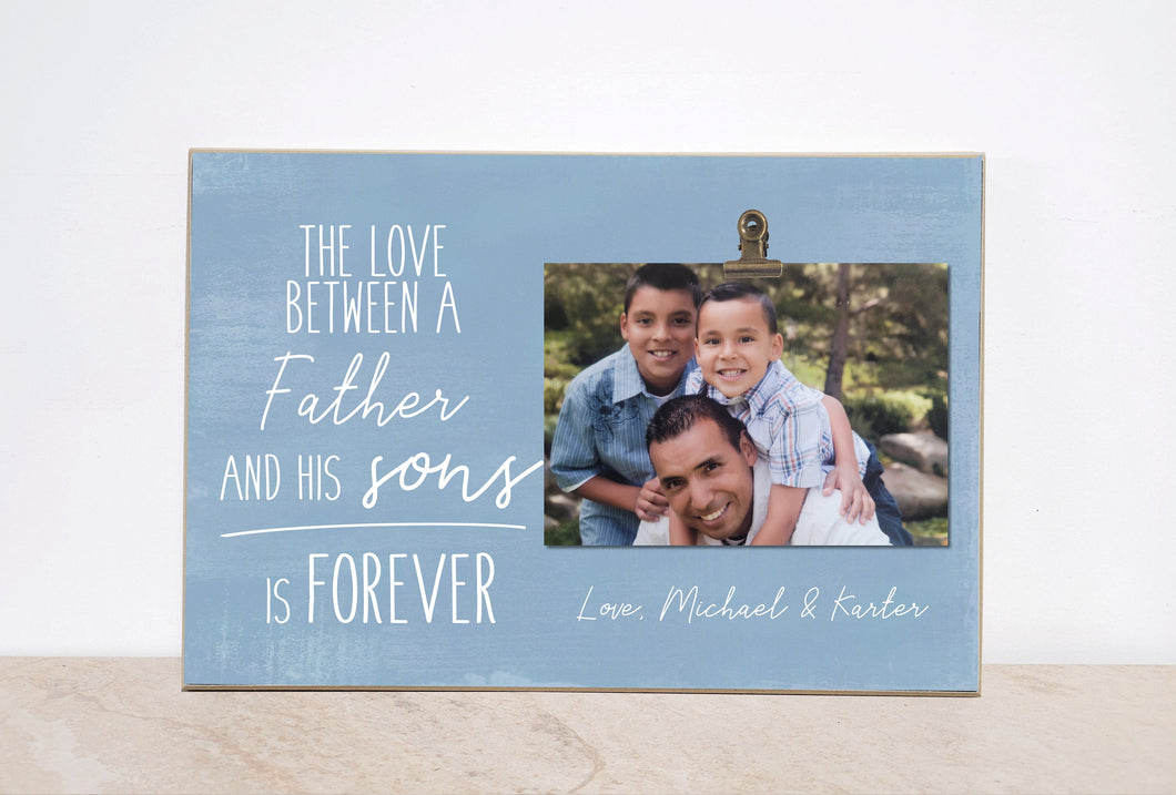 Father & Son Custom Picture Frame  {Love Between a Father and Son Is Forever}  Photo Frame, Valentines Gift Idea, Gift For Dad's Birthday