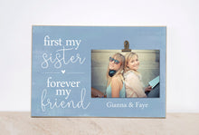 Load image into Gallery viewer, Sister Photo Frame, Personalized Valentine Gift For Sister, Custom Picture Frame {First My Sister Forever My Friend} Sister Gift Photo Frame
