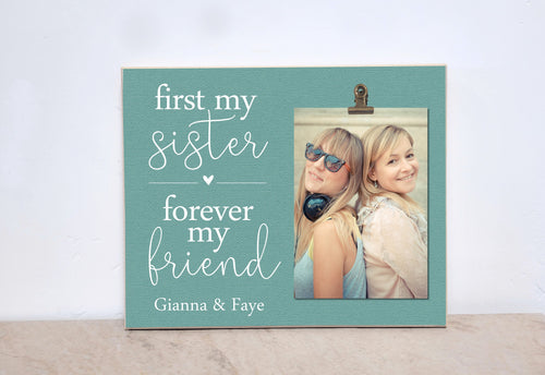 Sister Photo Frame, Personalized Valentine Gift For Sister, Custom Picture Frame {First My Sister Forever My Friend} Sister Gift Photo Frame