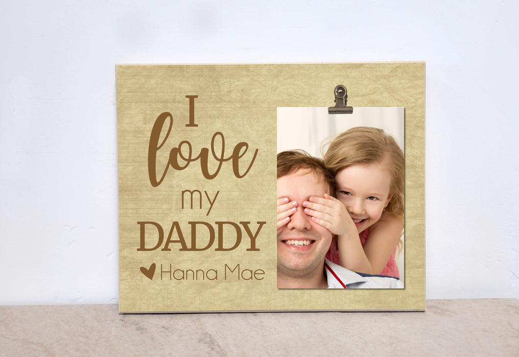 Daddy Photo Frame, Personalized Gift, Valentines Day Gift Idea For Dad  { I Love My Daddy } Custom Picture Frame, Gift For Dad's Birthday