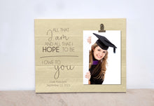 Load image into Gallery viewer, Graduation Picture Frame Thank You Gift For Parents Or Mentor {All That I Am And All That I Hope to Be...} Personalized Gift, Class of 2021
