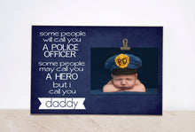 Load image into Gallery viewer, Police Officer Photo Frame {Call You a Hero ..I Call You Daddy} Valentines Gift For Dad, Daddy Gift, End Of Watch, Blue Line Picture Frame
