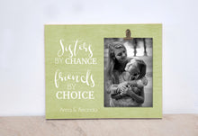 Load image into Gallery viewer, Sisters by Chance Friends by Choice Photo Frame, Personalized Gift for Sister, Valentines Day Gift For Sister, Birthday Gift for Sister
