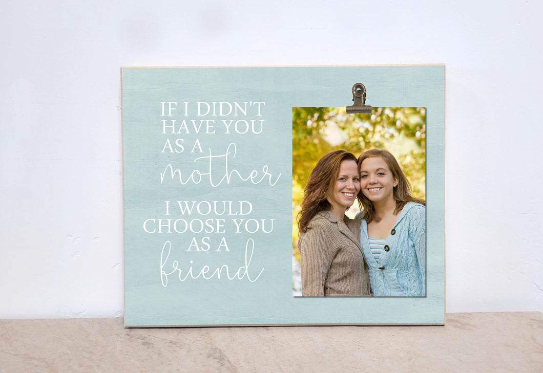 Photo Clip Frame Gift For Mom {If I Didn't Have You As A Mother..} Picture Frame Wall Frame Gift For Mom's Birthday, Valentines Gift Idea
